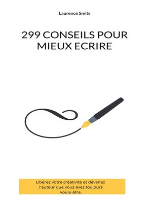 cover image of 299 CONSEILS POUR MIEUX ECRIRE